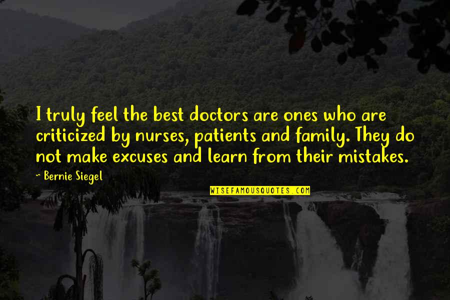 Do We Learn From Our Mistakes Quotes By Bernie Siegel: I truly feel the best doctors are ones
