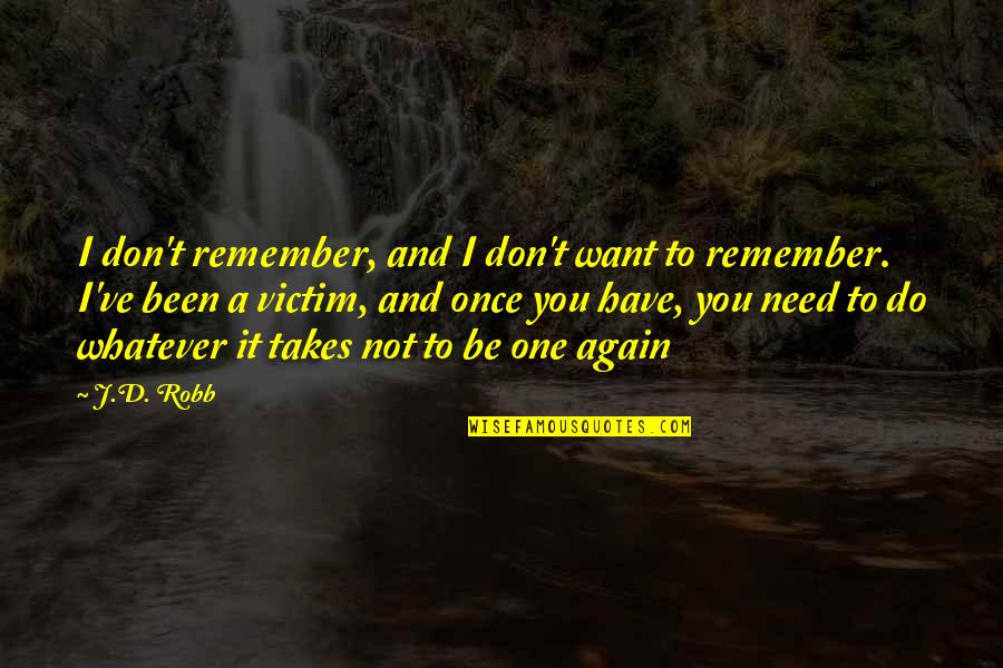 Do Whatever You Want To Quotes By J.D. Robb: I don't remember, and I don't want to