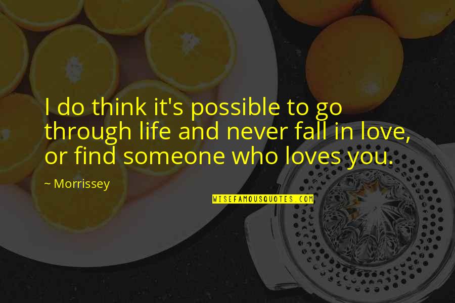 Do You Think Quotes By Morrissey: I do think it's possible to go through