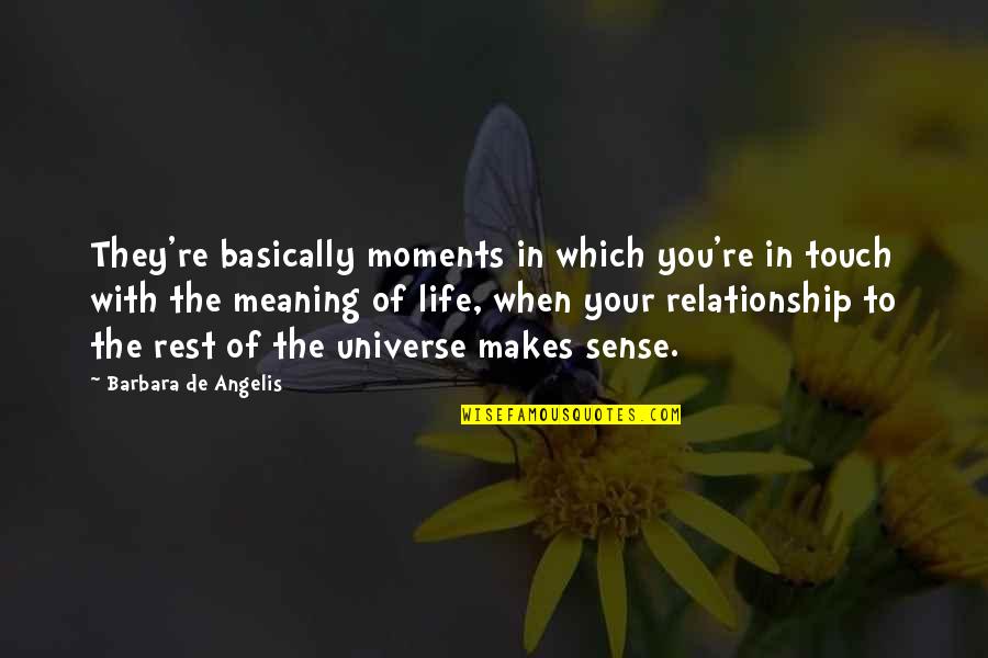 Doblar Translation Quotes By Barbara De Angelis: They're basically moments in which you're in touch