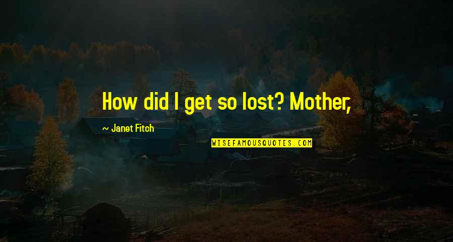 Doblar Translation Quotes By Janet Fitch: How did I get so lost? Mother,