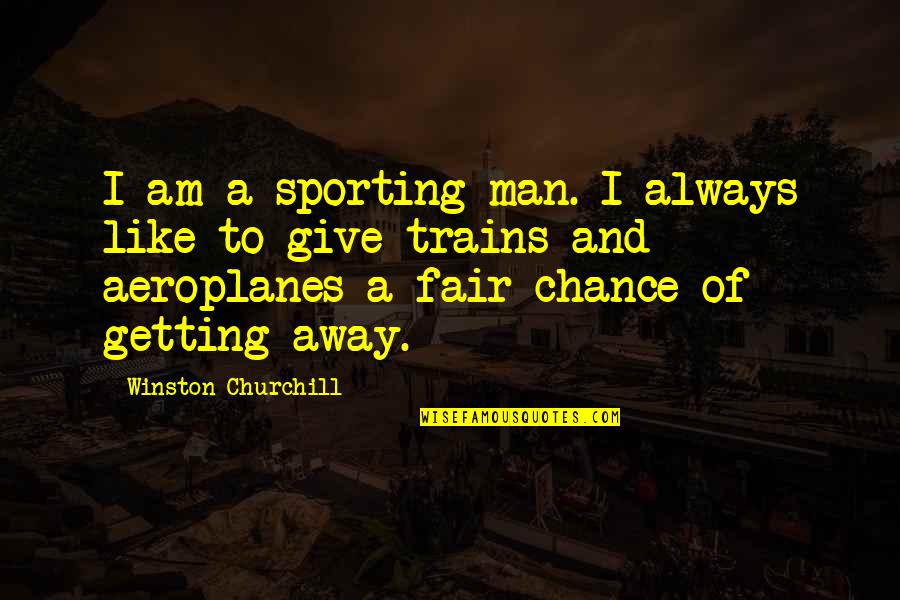 Dobrovsk Brno Quotes By Winston Churchill: I am a sporting man. I always like