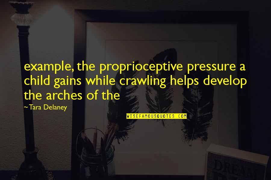 Dobutamine Drip Quotes By Tara Delaney: example, the proprioceptive pressure a child gains while