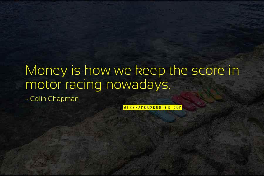 Doctor Humanity Quotes By Colin Chapman: Money is how we keep the score in