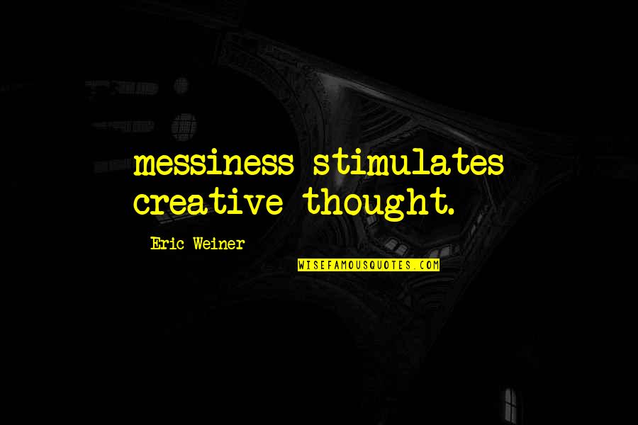 Doctor's Waiting Room Quotes By Eric Weiner: messiness stimulates creative thought.