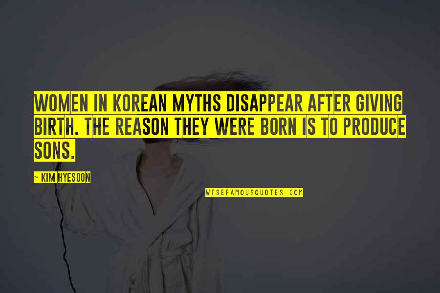 Dodik Poklonio Quotes By Kim Hyesoon: Women in Korean myths disappear after giving birth.