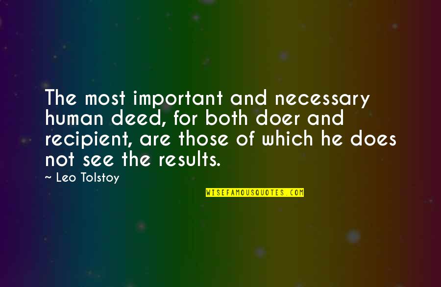 Doer Quotes By Leo Tolstoy: The most important and necessary human deed, for