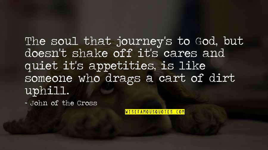 Doesn Care Quotes By John Of The Cross: The soul that journey's to God, but doesn't