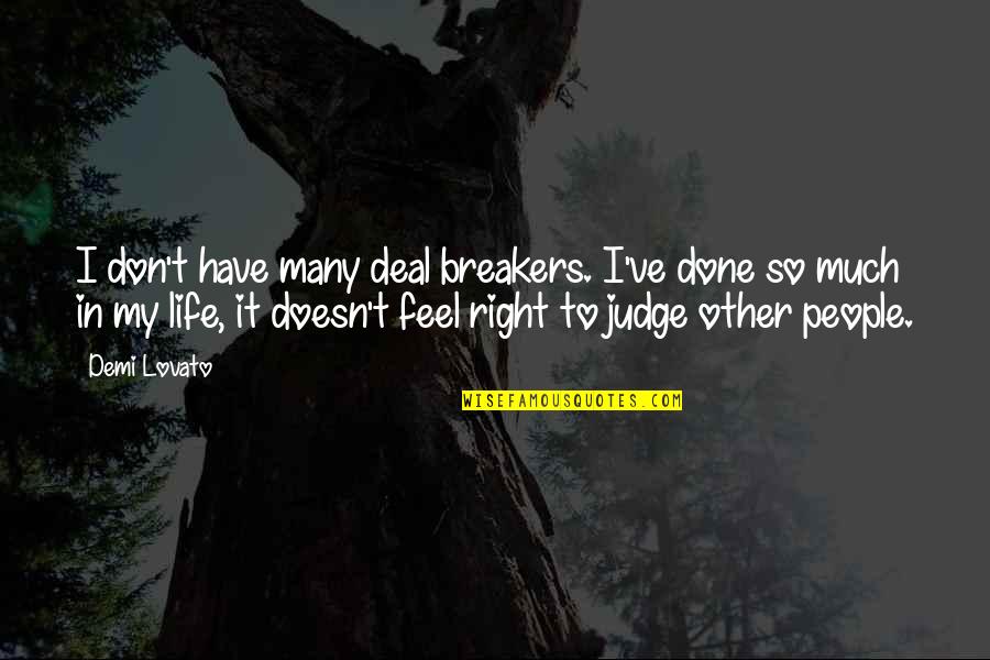 Doesn't Feel Right Quotes By Demi Lovato: I don't have many deal breakers. I've done