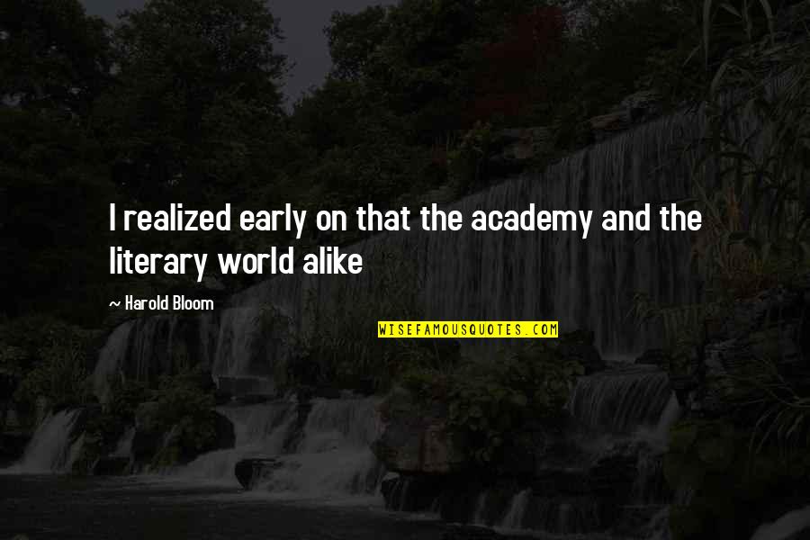 Doevendorportal Quotes By Harold Bloom: I realized early on that the academy and