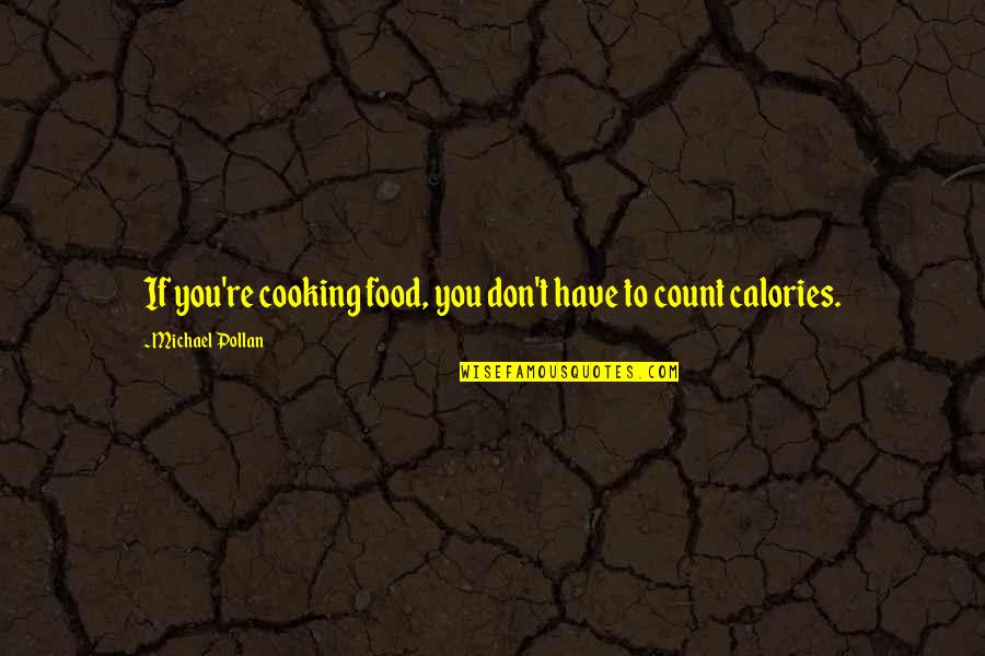 Doflamingo Quotes By Michael Pollan: If you're cooking food, you don't have to