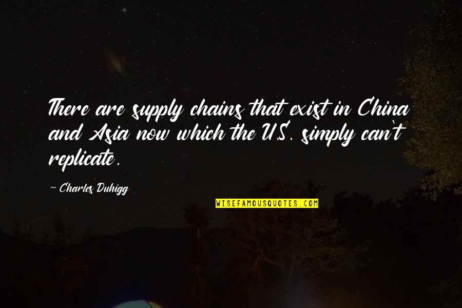 Dog Lick Quotes By Charles Duhigg: There are supply chains that exist in China