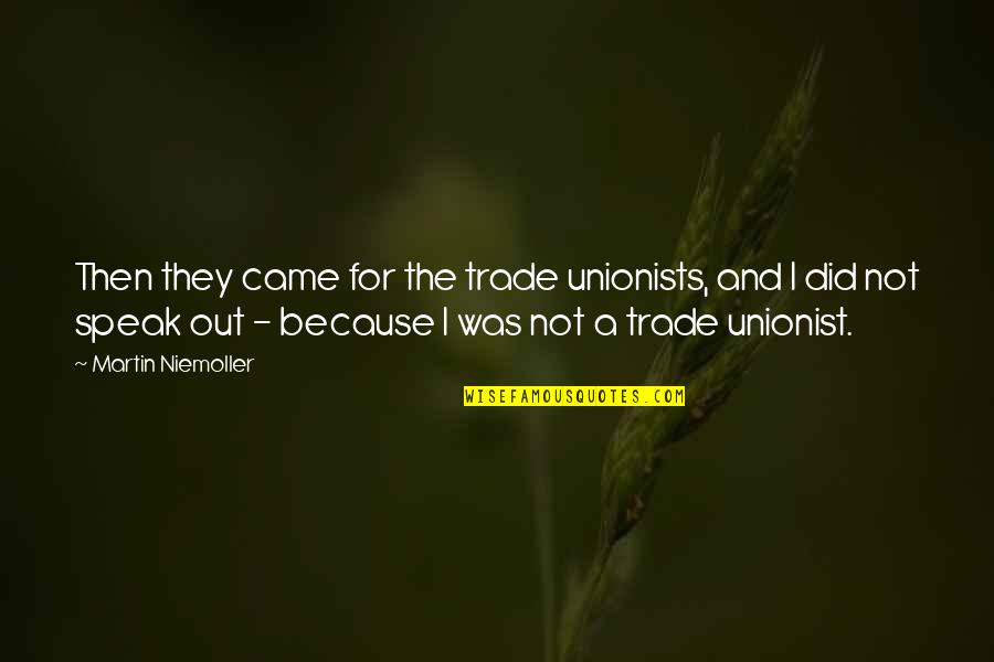Dog Prayer Quotes By Martin Niemoller: Then they came for the trade unionists, and
