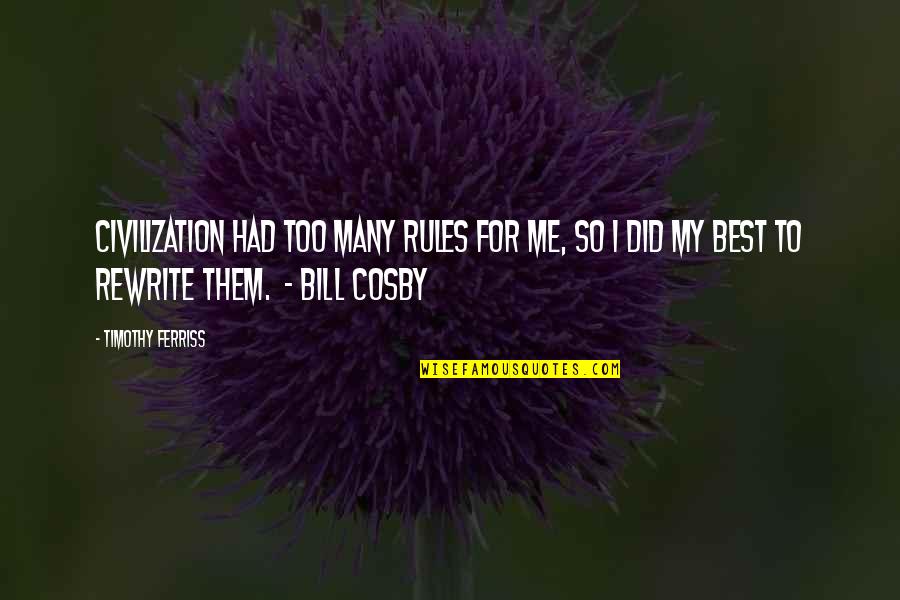 Dog Prayer Quotes By Timothy Ferriss: Civilization had too many rules for me, so