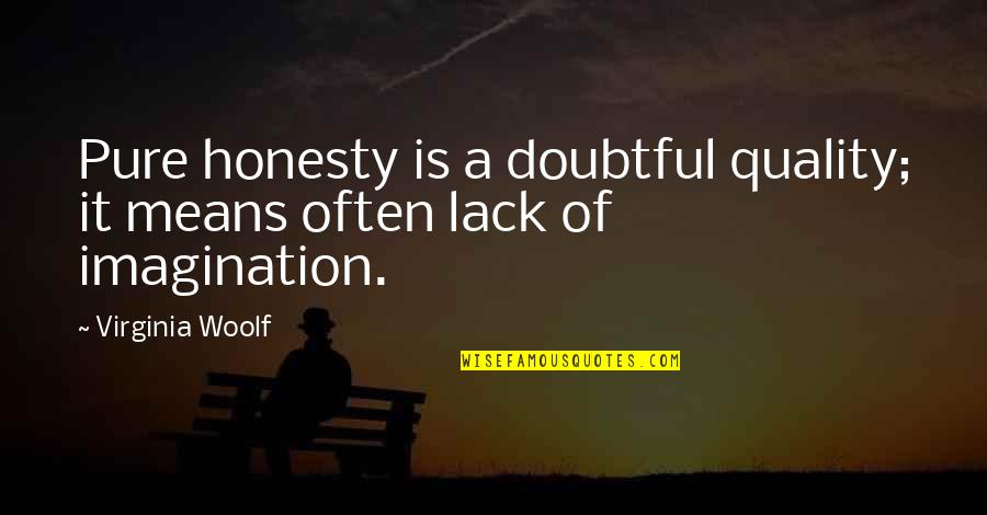 Doge Inspirational Quotes By Virginia Woolf: Pure honesty is a doubtful quality; it means