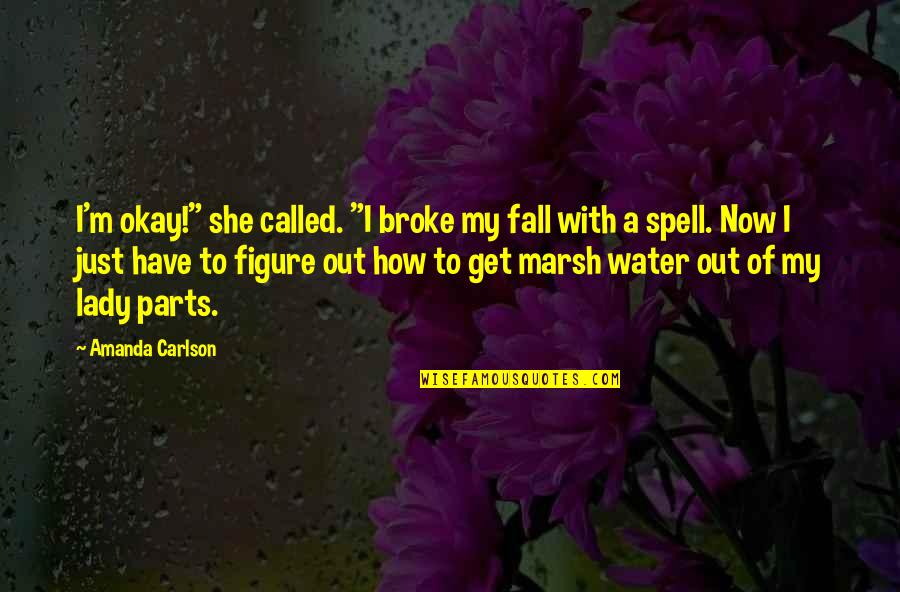 Dogs Make You Feel Better Quotes By Amanda Carlson: I'm okay!" she called. "I broke my fall