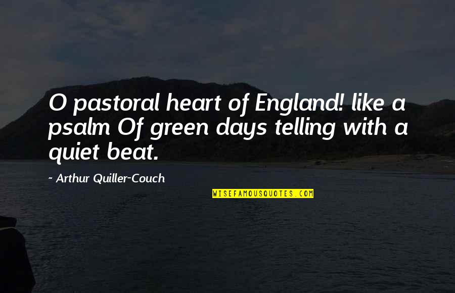 Doha City Quotes By Arthur Quiller-Couch: O pastoral heart of England! like a psalm