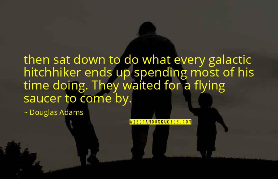 Doing A Quotes By Douglas Adams: then sat down to do what every galactic