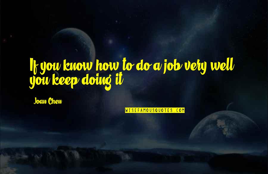 Doing A Quotes By Joan Chen: If you know how to do a job