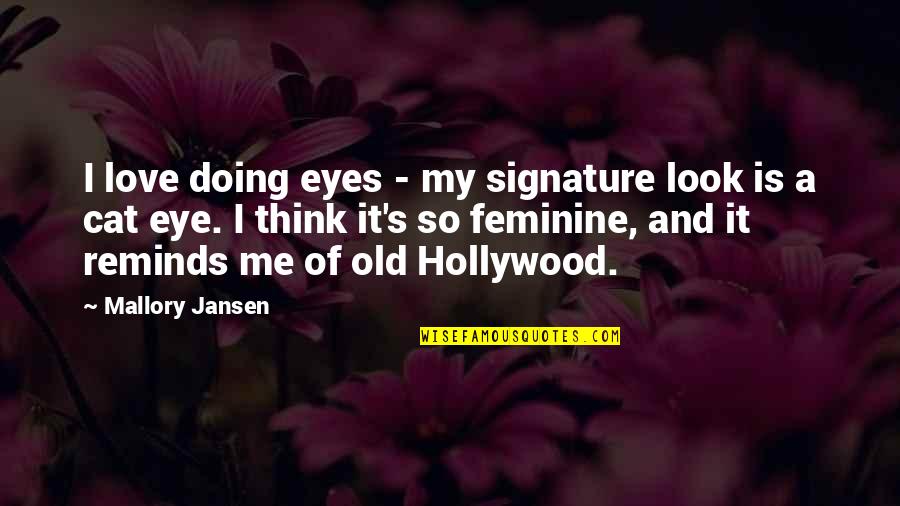 Doing A Quotes By Mallory Jansen: I love doing eyes - my signature look