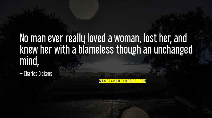 Doing It Perfectly Quotes By Charles Dickens: No man ever really loved a woman, lost