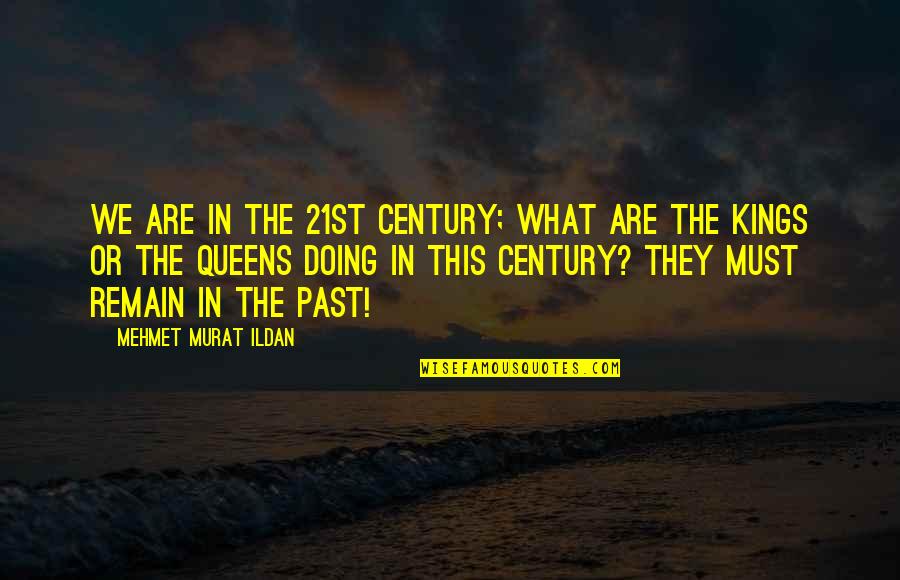 Doing This Quotes By Mehmet Murat Ildan: We are in the 21st century; what are