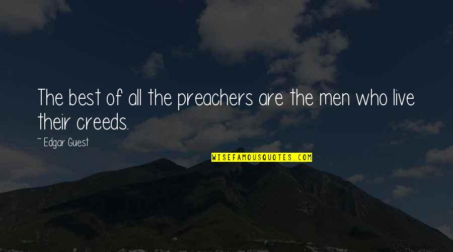 Dojcinovic Haljine Quotes By Edgar Guest: The best of all the preachers are the