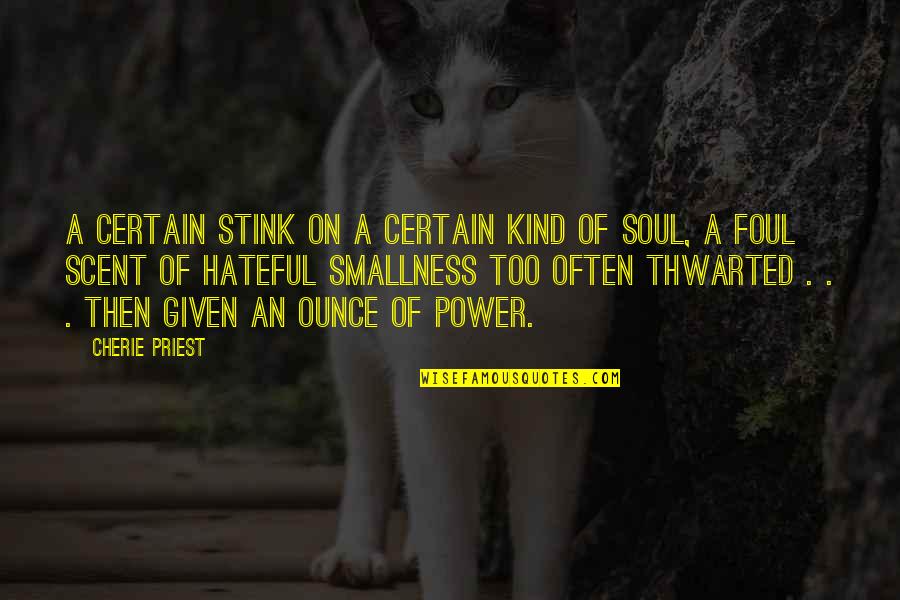 Dojo Cat Quotes By Cherie Priest: a certain stink on a certain kind of