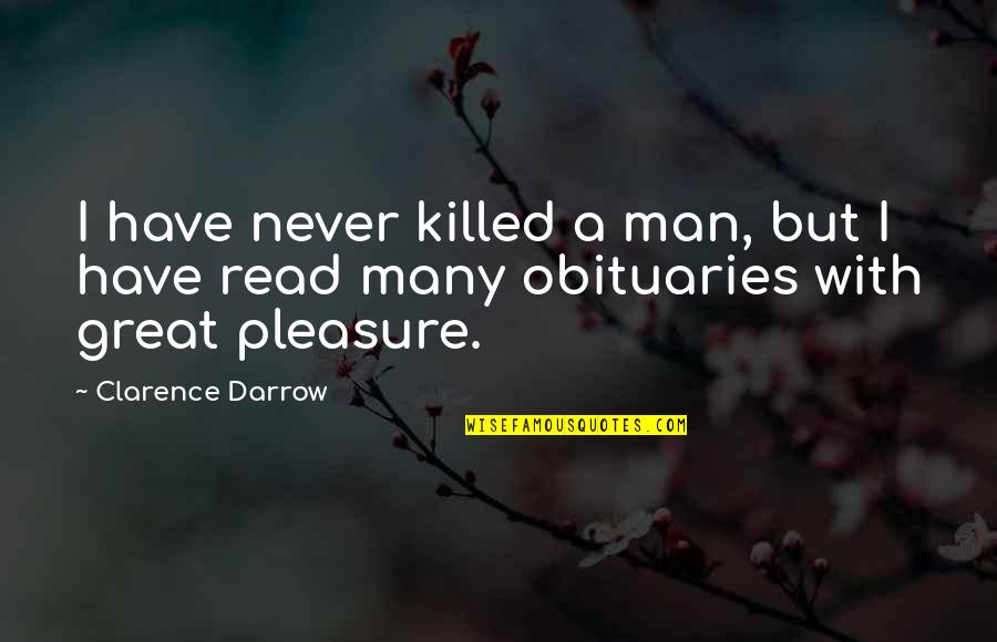 Dokazivanje Quotes By Clarence Darrow: I have never killed a man, but I