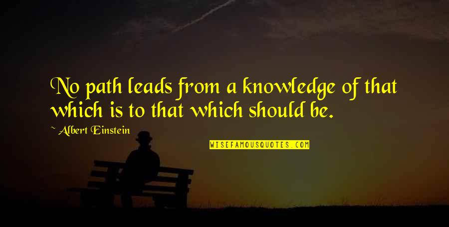 Doksan Quotes By Albert Einstein: No path leads from a knowledge of that