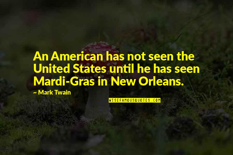 Dokustash Quotes By Mark Twain: An American has not seen the United States