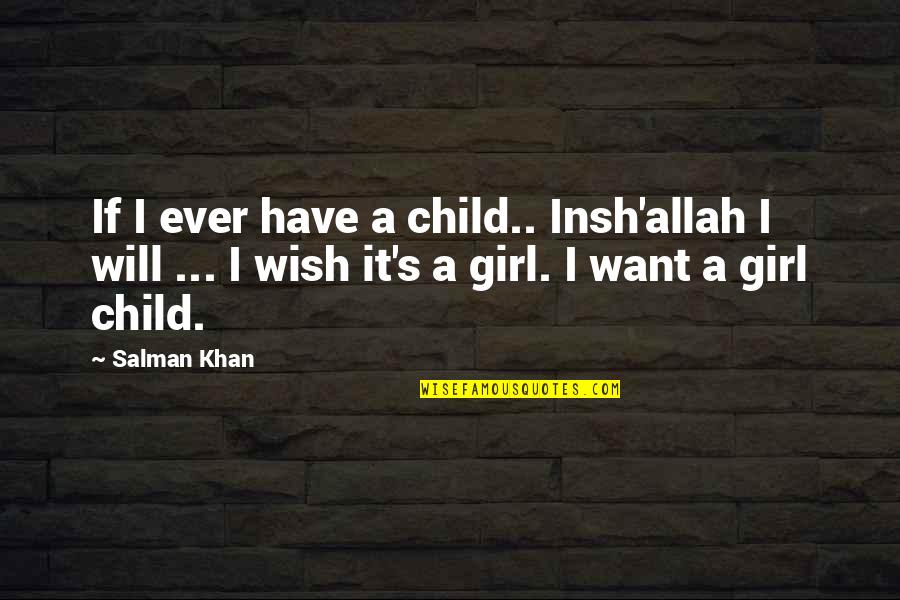 Dolcetti Park Quotes By Salman Khan: If I ever have a child.. Insh'allah I