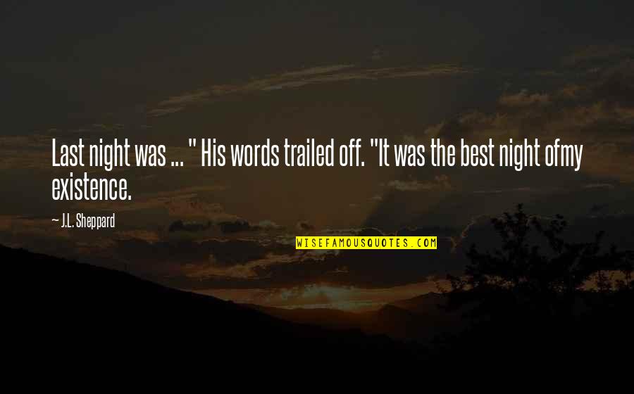 Dolomites Mountains Quotes By J.L. Sheppard: Last night was ... " His words trailed