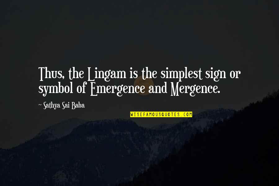 Dolvin School Quotes By Sathya Sai Baba: Thus, the Lingam is the simplest sign or