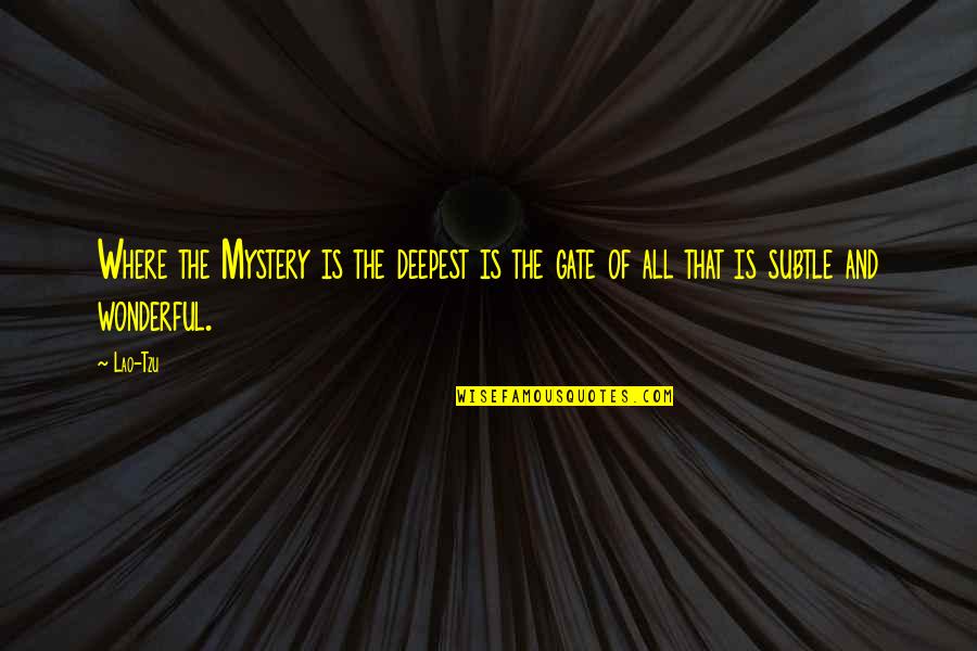 Domadeco Quotes By Lao-Tzu: Where the Mystery is the deepest is the