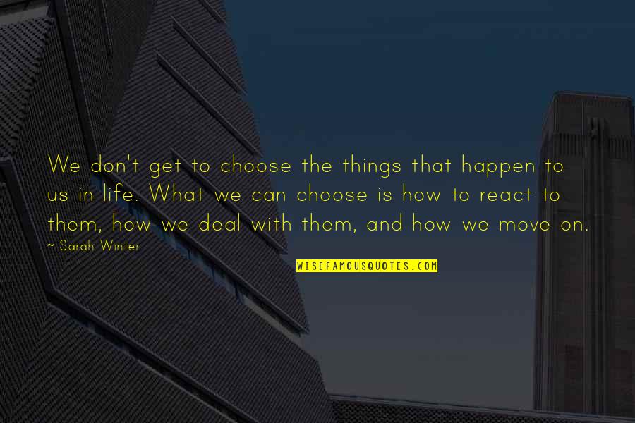 Domanda Per Cittadinanza Quotes By Sarah Winter: We don't get to choose the things that