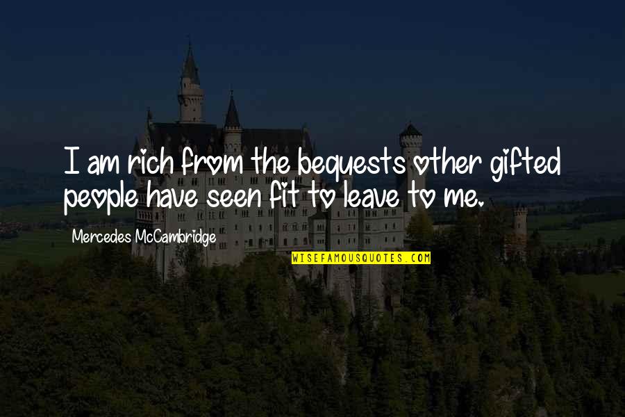 Domates Reklami Quotes By Mercedes McCambridge: I am rich from the bequests other gifted