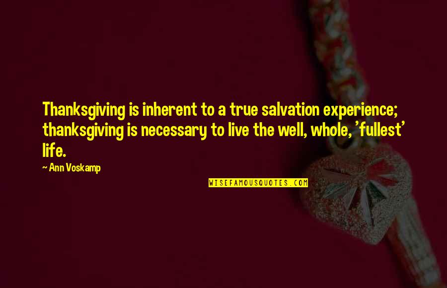 Domed Cake Quotes By Ann Voskamp: Thanksgiving is inherent to a true salvation experience;