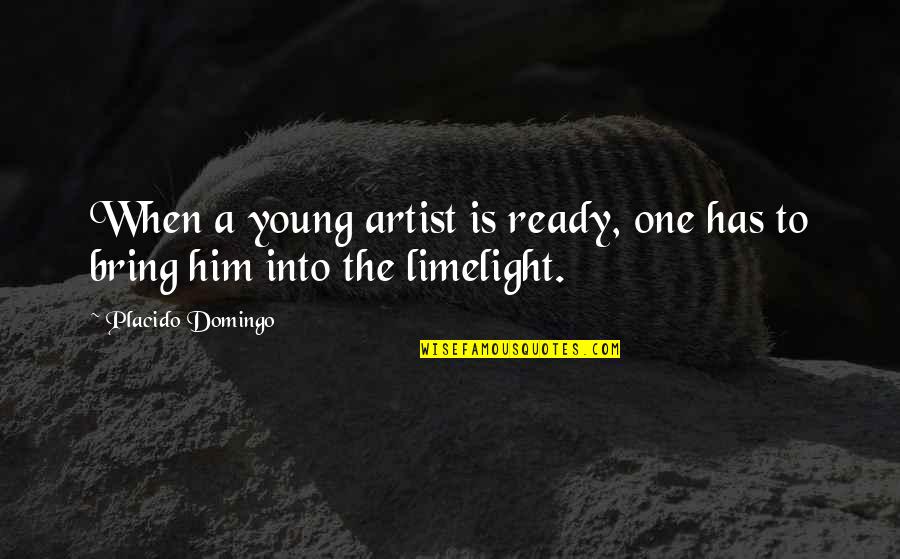 Domingo's Quotes By Placido Domingo: When a young artist is ready, one has