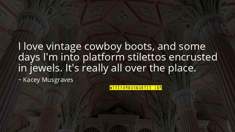 Dominikus Axel Quotes By Kacey Musgraves: I love vintage cowboy boots, and some days