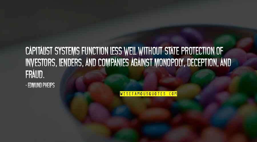 Domonique Quotes By Edmund Phelps: Capitalist systems function less well without state protection