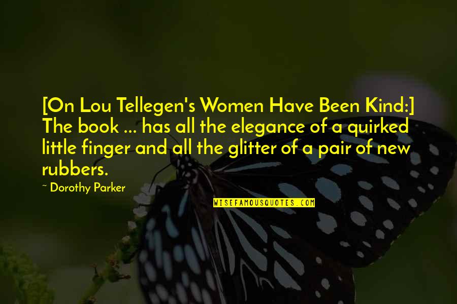 Don 27t Stress Quotes By Dorothy Parker: [On Lou Tellegen's Women Have Been Kind:] The