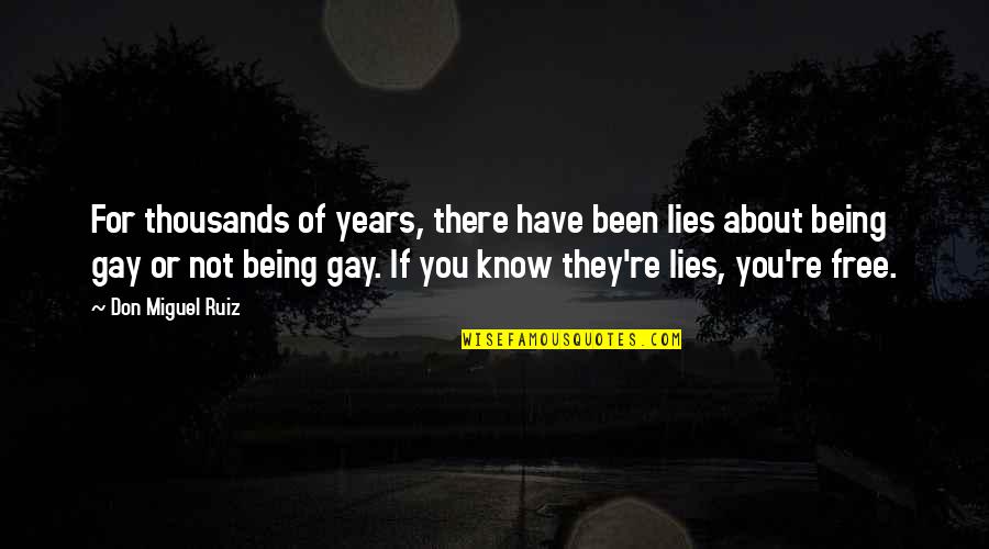 Don Miguel Quotes By Don Miguel Ruiz: For thousands of years, there have been lies