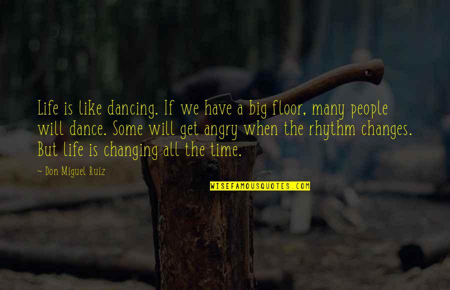 Don Miguel Quotes By Don Miguel Ruiz: Life is like dancing. If we have a