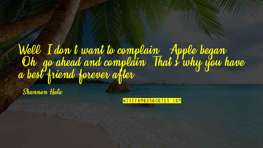 Don T Complain Quotes By Shannon Hale: Well, I don't want to complain," Apple began.