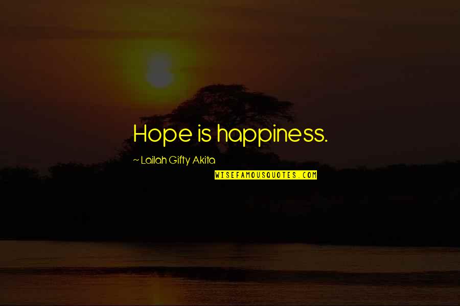 Don T Give Up Hope Quotes By Lailah Gifty Akita: Hope is happiness.