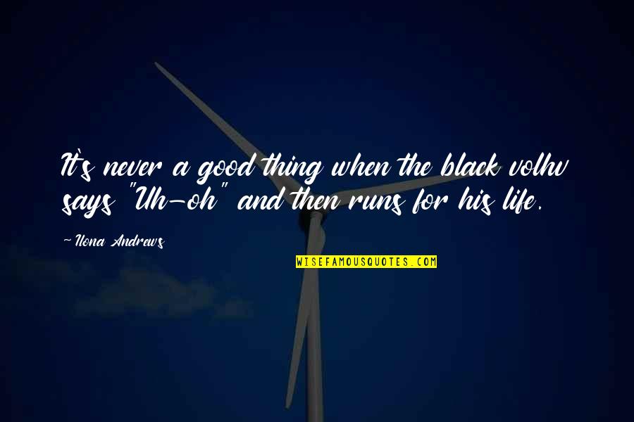 Don T Panic Quotes By Ilona Andrews: It's never a good thing when the black