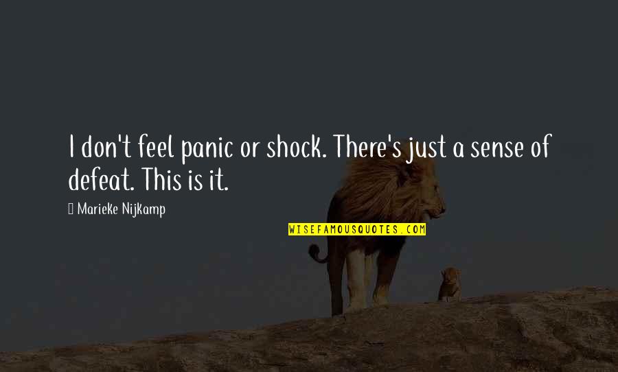 Don T Panic Quotes By Marieke Nijkamp: I don't feel panic or shock. There's just