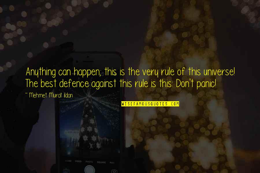 Don T Panic Quotes By Mehmet Murat Ildan: Anything can happen; this is the very rule