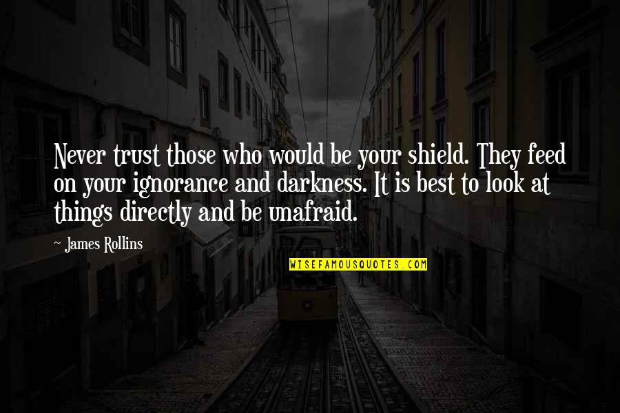 Don Tibbles Quotes By James Rollins: Never trust those who would be your shield.